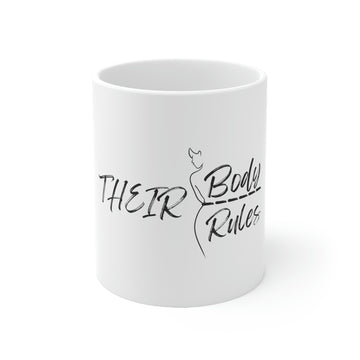 Their Body, Their Rules Ceramic Mug 11oz